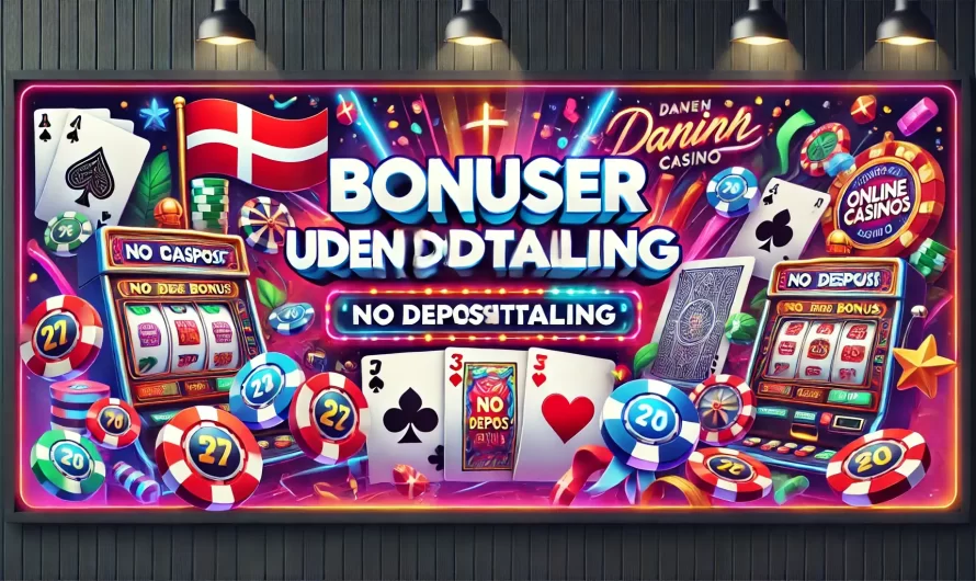 Uden Indbetaling: En Guide til Bonusser uden Indbetaling på Danske Online Casinoer